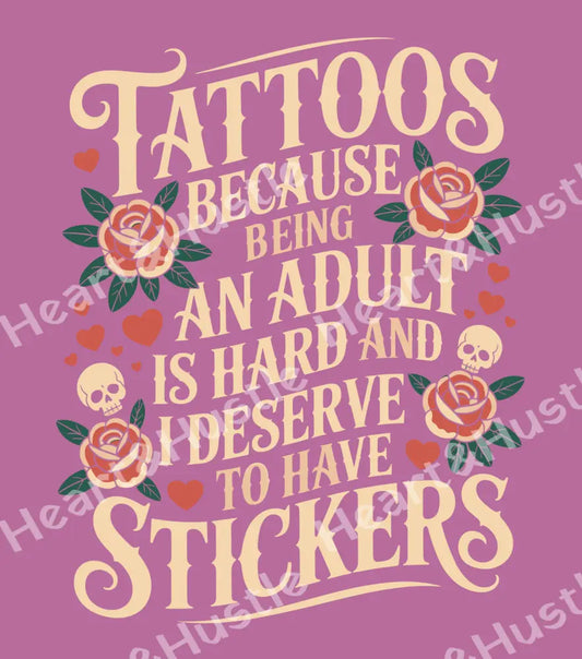 Tattoos Because Being An Adult Is Hard