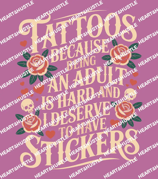 Tattoos Because Being An Adult Is Hard