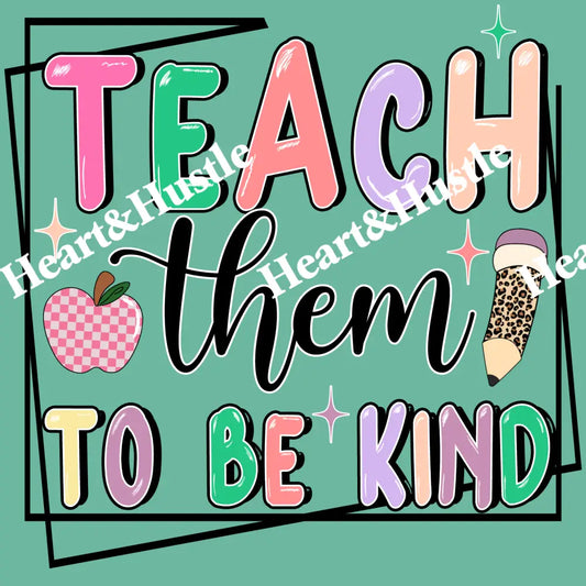 Teach Them To Be Kind