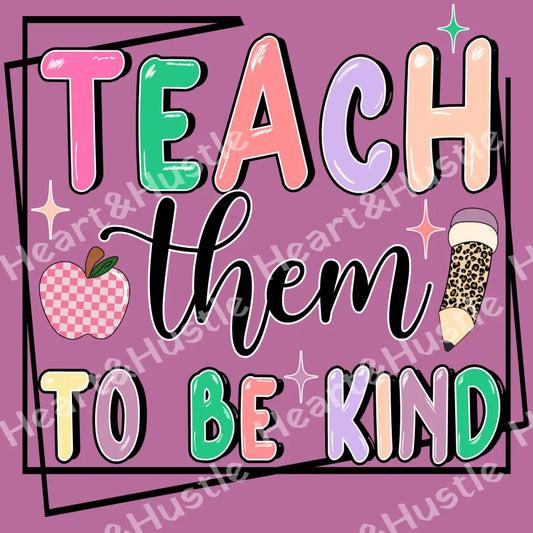 Teach Them To Be Kind