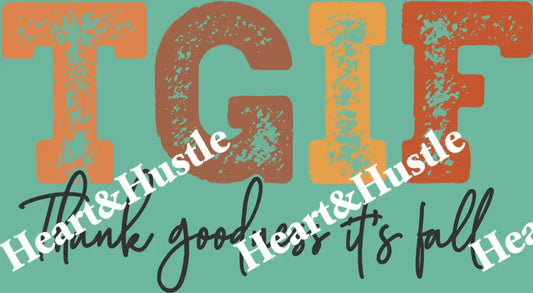 TGIF Thank Goodness It’s Fall