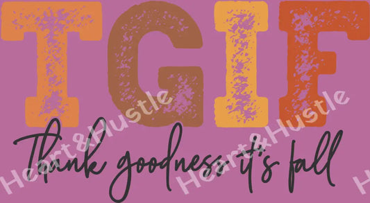 TGIF Thank Goodness It’s Fall