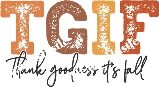 TGIF Thank Goodness It’s Fall