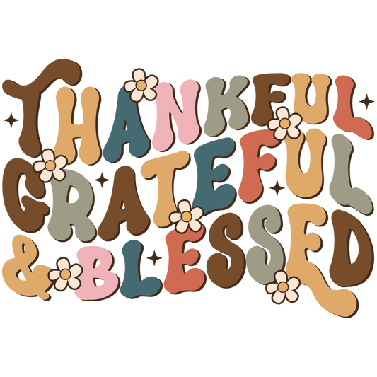 Thankful, Grateful and Blessed