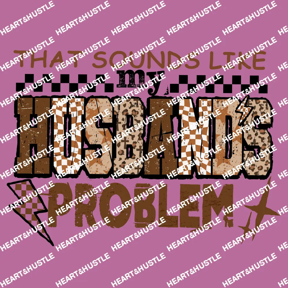 That Sounds Like My Husbands Problem brown