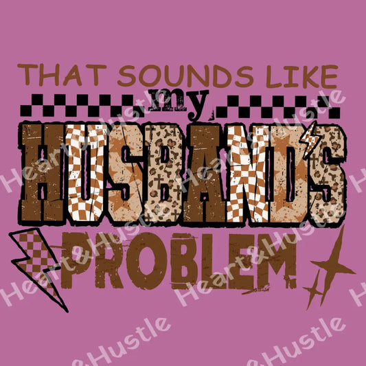 That Sounds Like My Husbands Problem brown