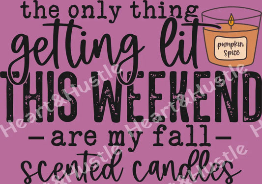 The Only Thing Getting Lit This Weekend Are My Fall Scented Candles