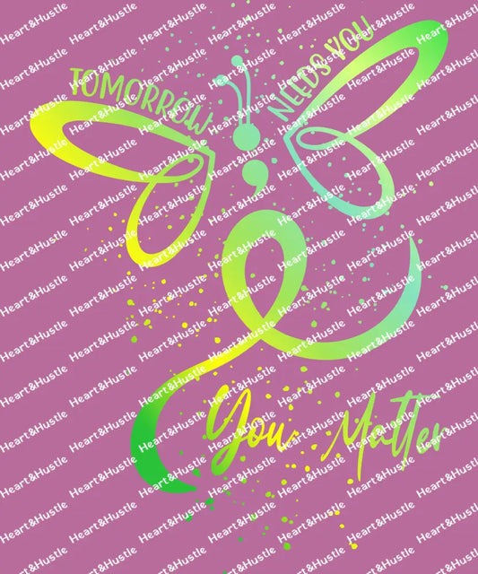 Tomorrow Needs You You Matter