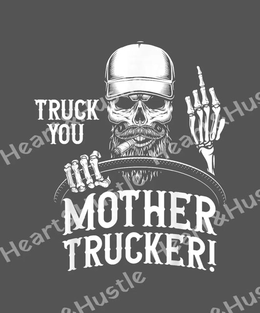 Truck You Mother Trucker