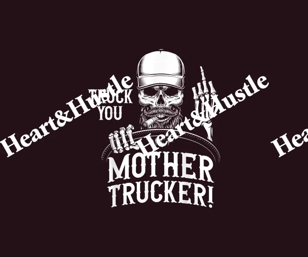 Truck You Mother Trucker