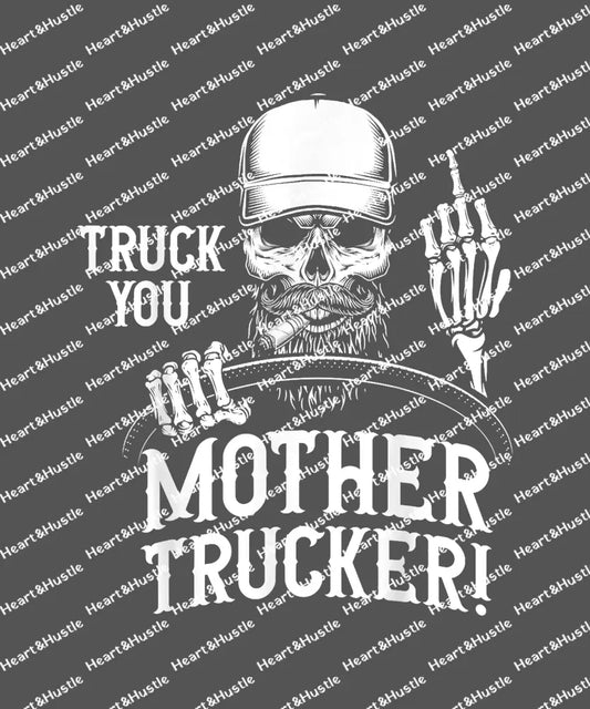 Truck You Mother Trucker