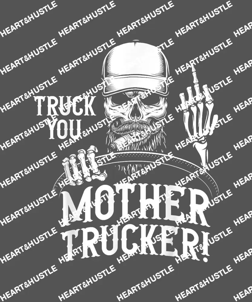 Truck You Mother Trucker