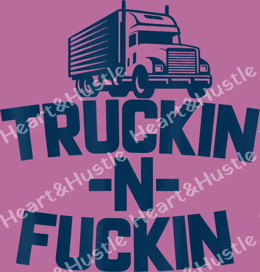 Truckin And Fuckin