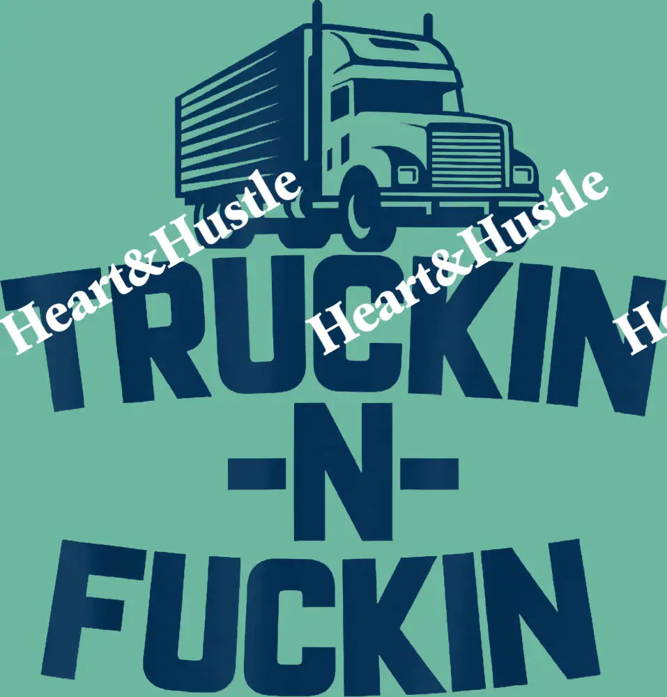 Truckin And Fuckin