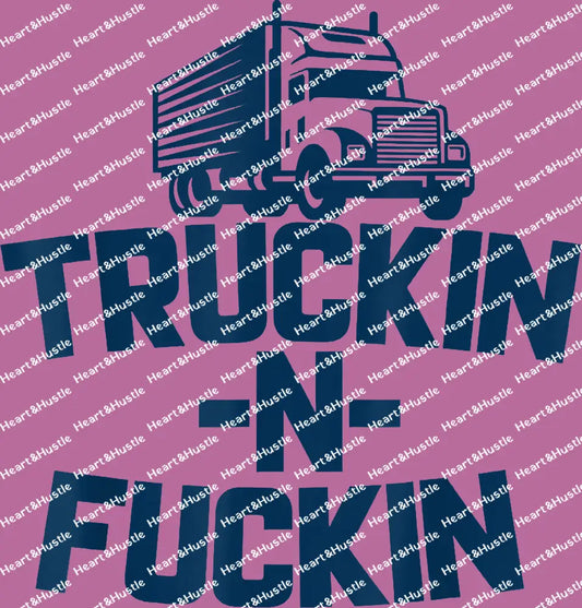 Truckin And Fuckin