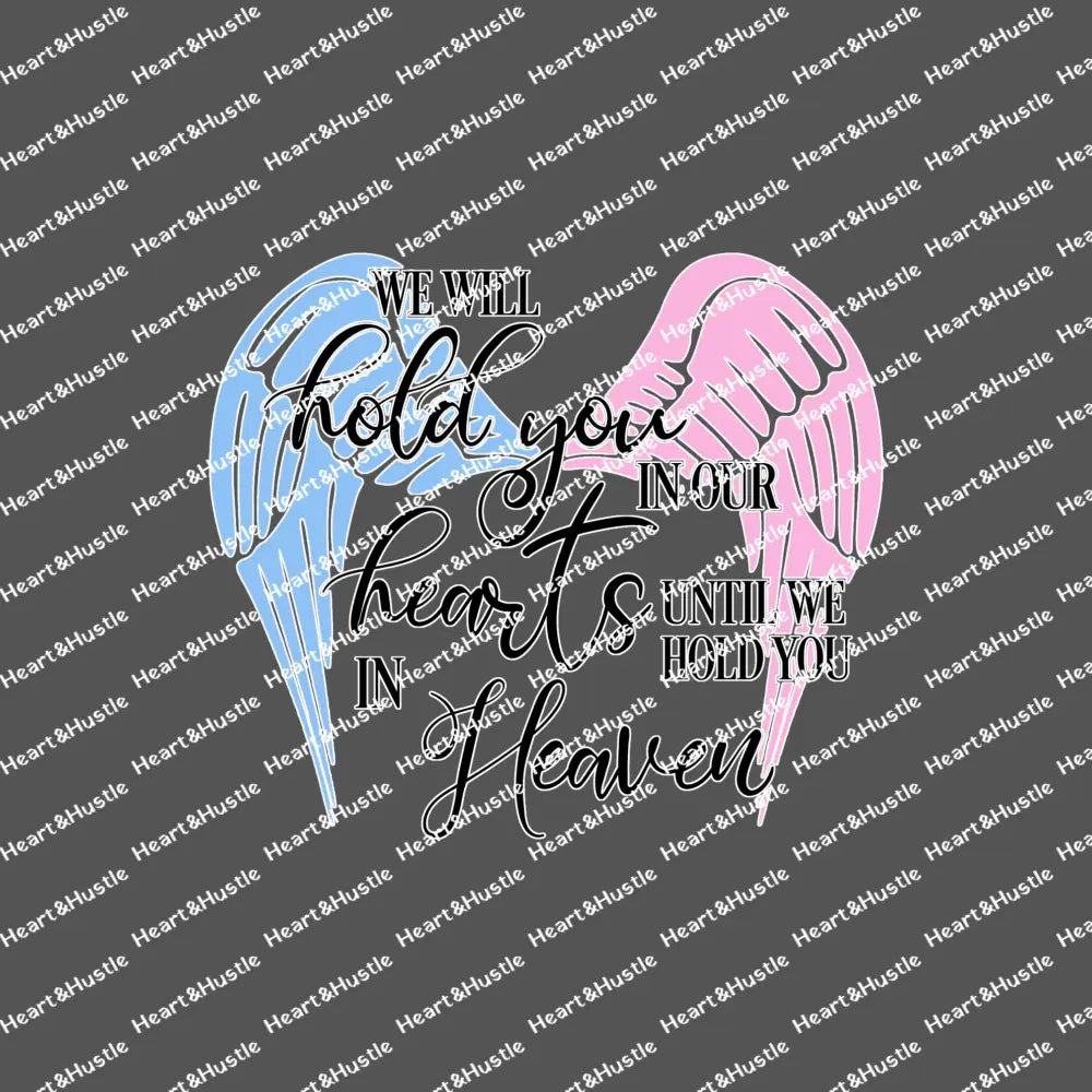 We Will Hold You In Our Heart Outlined White