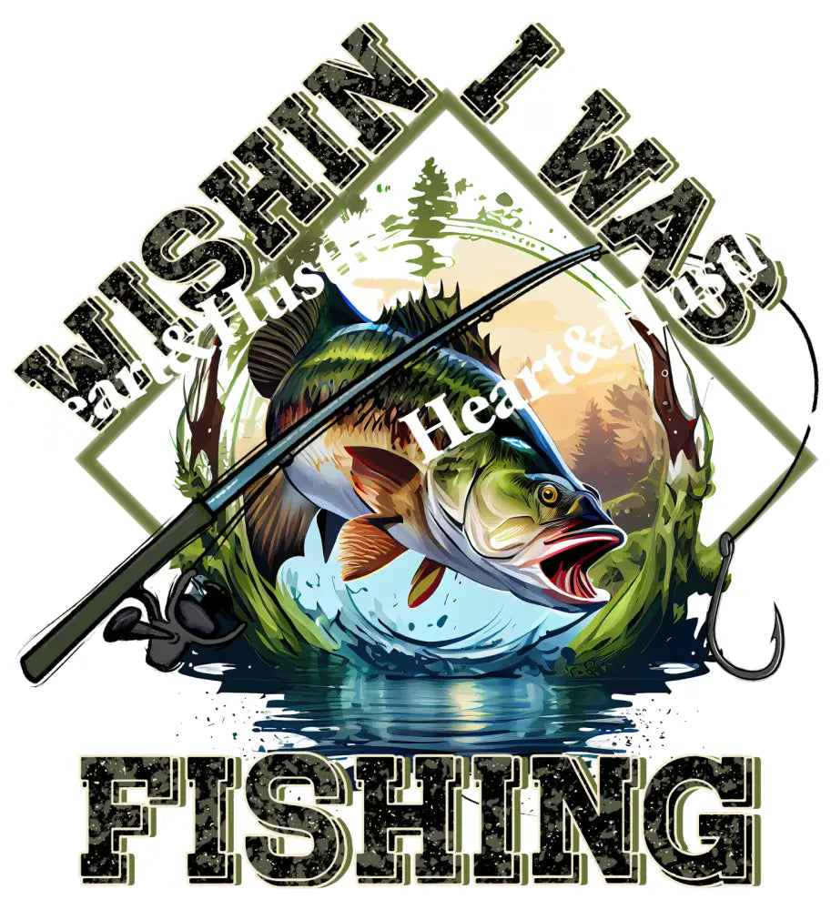 Wishing I Was fishing