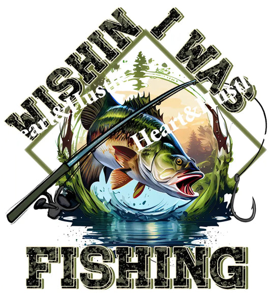Wishing I Was fishing