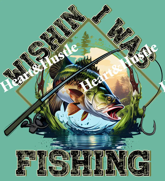 Wishing I Was fishing