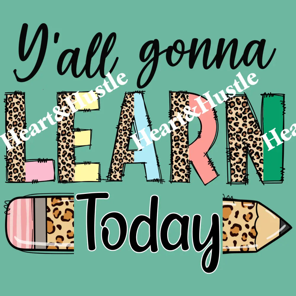 Ya’ll Gonna Learn Today