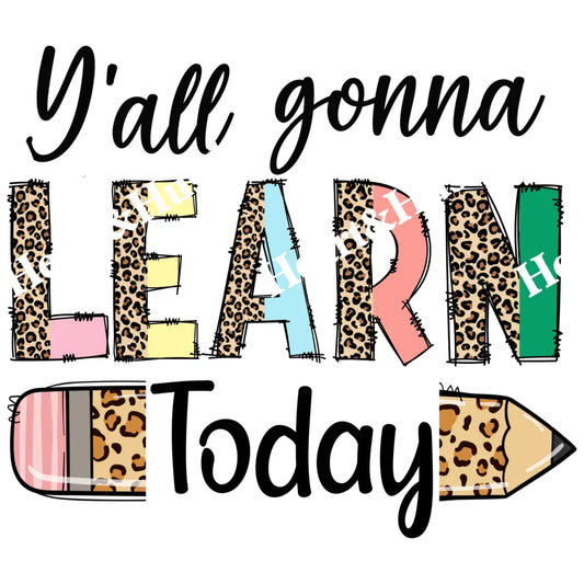Ya’ll Gonna Learn Today