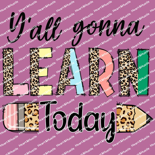 Ya’ll Gonna Learn Today