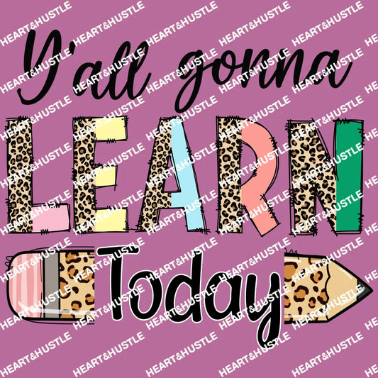 Ya’ll Gonna Learn Today
