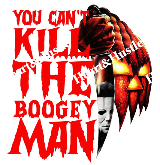 You Can’t Kill The Boogeyman