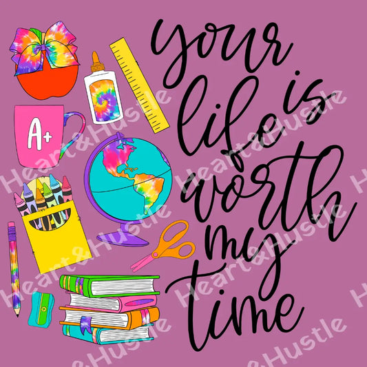Your Life Is Worth My Time