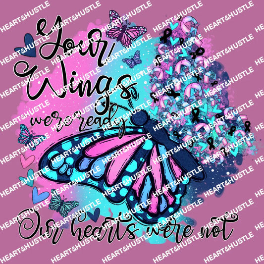 Your Wings Were Ready Our Hearts Were Not