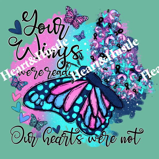 Your Wings Were Ready Our Hearts Were Not